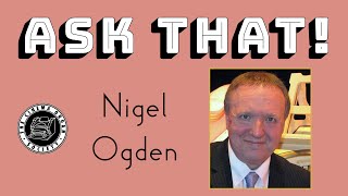 Ask That 2 Nigel Ogden [upl. by Opal]