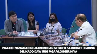 INATAKE NANAMAN NG KABOBOHAN SI TULFO SA BUDGET HEARING DELIKADO DAW UNG MGA VLOGGER NIYA [upl. by Mattson]