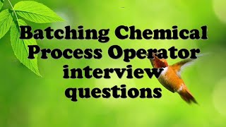 Batching Chemical Process Operator interview questions [upl. by Crutcher984]