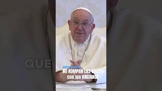 ✔️ PAPA FRANCISCO  NO ROMPAN las RAÍCES con los ANCIANOS papafrancisco papa [upl. by Ahseyi]