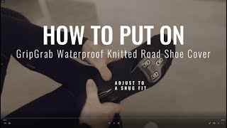 How to put on the GripGrab Flandrien Waterproof Knitted Road Shoe Cover [upl. by Dnalrag]