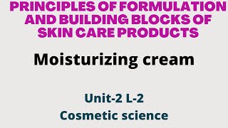 Principles of formulation and building blocks of skin care products  Cosmetic Science  Unit2 L2 [upl. by Surtimed]