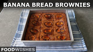 Banana Bread Brownies  Food Wishes [upl. by Landa871]