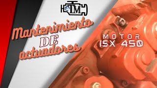 COMO REALIZAR CORRECTO MANTENIMIENTO A LOS ACTUADORES MOTOR ISX 450 [upl. by Rovaert542]