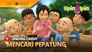 Upin amp Ipin Musim 18  Mencari Pepatung End Credit [upl. by Mobley]