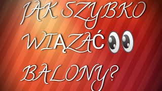 Jak dobrze i szybko Wiązać balony Super Sposób [upl. by Sergias]