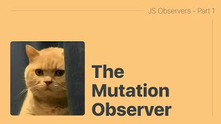 Javascript Observers  Part 1  Mutation Observer [upl. by Yeleen442]