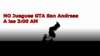 NUNCA juegues GTA San Andreas a las 300 AM  GTA San Andreas Creepypasta  loquendo [upl. by Werda792]