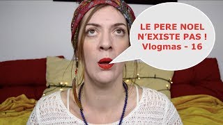 Le père Noël nexiste pas  Vlogmas  16 [upl. by Merilyn]