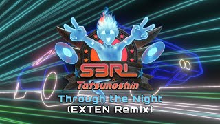 Through the Night EXTEN Remix  S3RL x Tatsunoshin [upl. by Airetas401]