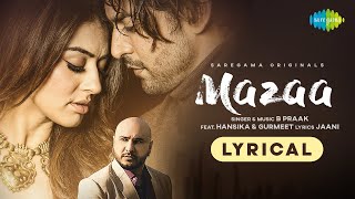 MAZAA  B Praak  Jaani  Arvindr K  New Hindi Songs 2021  Gurmeet  Hansika  Lyrical Video [upl. by Nihs527]