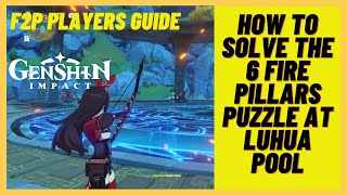 Genshin Impact  How to solve the 6 fire pyro pillars puzzle at Luhua Pool unlocking new domain [upl. by Kushner970]