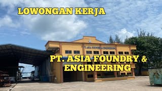 PT ASIA FOUNDRY amp ENGINEERING LOKER BATAM HARI INI IKLAN KOTA BATAM [upl. by Yelnahs519]