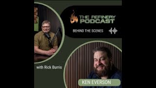 The Refinery Podcast Behind the Scenes with Ken Everson [upl. by Musetta]