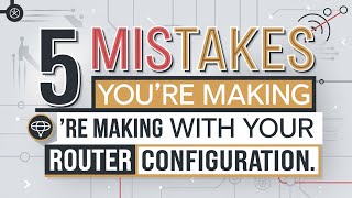 5 Mistakes Youre Making with Your ISR Router Configuration [upl. by Etireuqram]