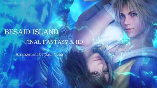 Besaid Island  Final Fantasy X HD Arrangement  by Sam Yung [upl. by Lishe]