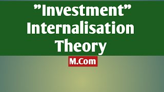 Investment  Internalisation Theory [upl. by Vaclav]