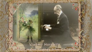 Vladmir Horowitz  Schumann Scenes from Childhood quotKinderszenenquot op15 [upl. by Laurette]