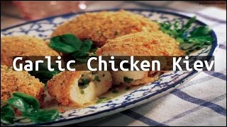 Recipe Garlic Chicken Kiev [upl. by Lehteb]