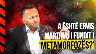 A është Ervis Martinaj i fundit i Metamorfozës [upl. by Naillik]