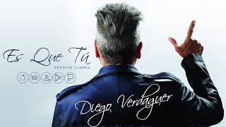 Diego Verdaguer  Es Que Tú Versión Cumbia [upl. by Davita48]