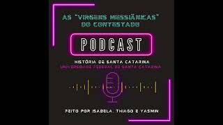 Podcast As Virgens Messiânicas do Contestado [upl. by Thedrick256]