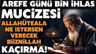 15 Haziran Arefe Günü 1000 İhlas Mucizesi Allahüteala Ne İstersen Verecek Biiznillah SÜBHANALLAH [upl. by Sudnor]