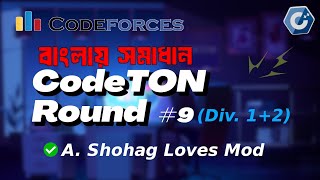 A Shohag Loves Mod  CodeTON Round 9 Div 1  Div 2 Rated Prizes [upl. by Artenak]