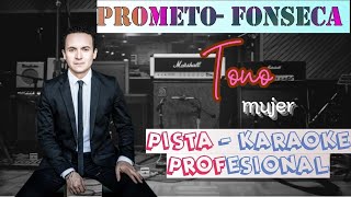 Prometo  Fonseca  TONO DE MUJER  KARAOKE PROFESIONAL [upl. by Lraep]