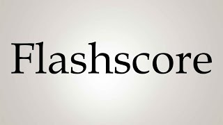 How to Pronounce Flashscore [upl. by Bradski841]