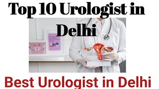 Best Urologist In Delhi  Top 10 Urologist Full Info  मूत्र रोग विशेषज्ञ [upl. by Cedell495]