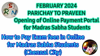 FEBRUARY 2024 PARICHAY TO PRAVEEN How to Pay Exam fees in Online for Madras Sabha srnvideo3172 [upl. by Romalda636]