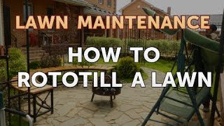 How to Rototill a Lawn [upl. by Kari287]