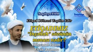 quotİnşəllahquot sözünün mənası nədir  Höccətulİslam Elvin Əzimov [upl. by Kaehpos595]