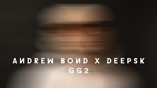 andrew bond x DEEPSK  Gg2 official music video [upl. by Nari]