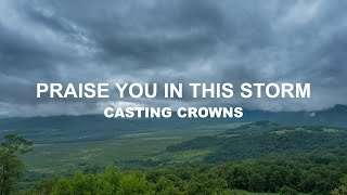 Casting Crowns  Praise You In This Storm Lyric Video [upl. by Thamos]