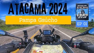 ATACAMA 2024  EP 01  Pampa Gaúcho [upl. by Earle]