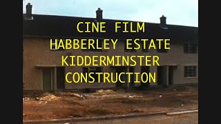 CINE FILM HABBERLEY ESTATE KIDDERMINSTER CONSTRUCTION [upl. by Gerius]