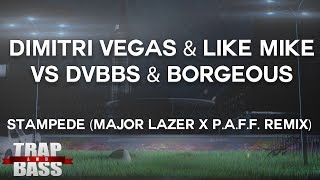 Dimitri Vegas amp Like Mike vs DVBBS amp Borgeous  Stampede Major Lazer x PAFF Remix [upl. by Bouldon]