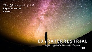 The righteousness of God  Extraterrestrial  Part 6  Bethel Church BadenWettingen [upl. by Atinod]