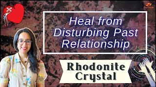 Rhodonite Crystal  Heal Emotionally from Disturbing Past Relationship PainMove OnAttract New Love [upl. by Lashondra208]