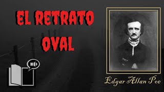 EL RETRATO OVAL ‐ Edgar Allan Poe AudioLibro [upl. by Marco]