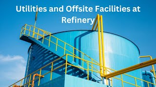 Utilities and Offsite Facilities at Refinery [upl. by Anela]