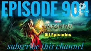 yakshini episode 904  today NEW real episode yakshini  Yaksh Yakshini Ki Raat yakshini 904 [upl. by Dorthea]