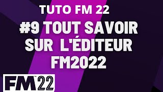 GUIDE FM 22  9 COMMENT FONCTIONNE LÉDITEUR 2022 DANS FM 22 [upl. by Adnalra89]