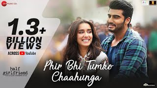 Phir Bhi Tumko Chaahunga  Full Song  Arijit Singh  Arjun K ampamp Shraddha K  Mithoon Manoj M [upl. by Gamber719]