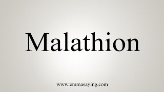 How To Say Malathion [upl. by Clayberg]