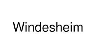 How to Pronounce Windesheim Germany [upl. by Adnomar134]