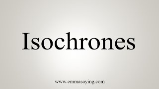 How To Say Isochrones [upl. by Leilani]