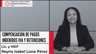 Compensación de Pagos indebidos IVA y Retenciones  Lic en C y MDF Reyna Luna [upl. by Merlina]